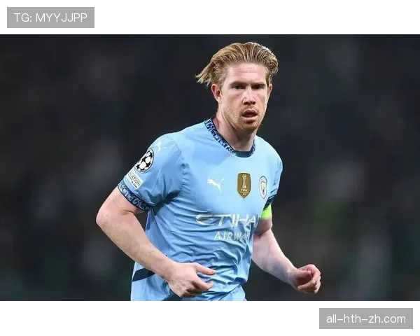 德布劳内生涯荣誉含金量解析：英超与欧冠冠军的成色与价值评估